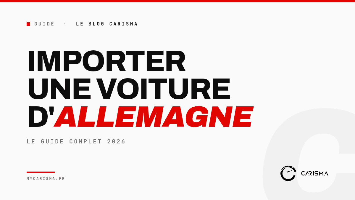 Importer une voiture d'Allemagne vers la France en 2026