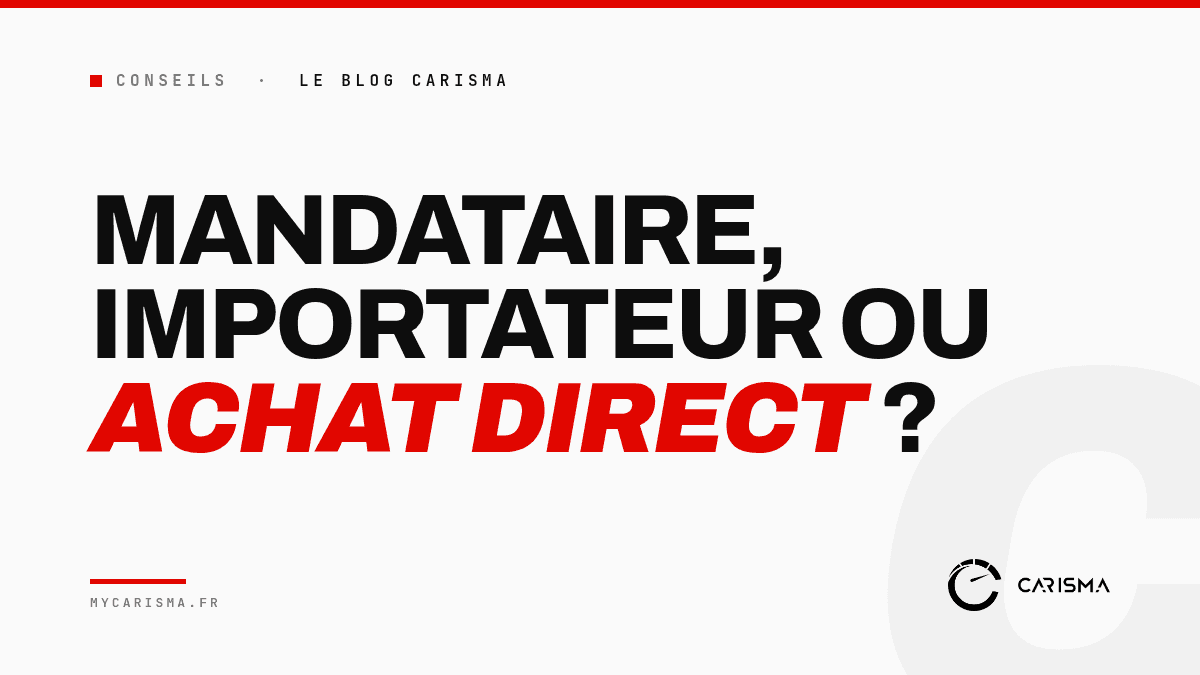 Comparatif : mandataire, importateur ou achat en direct pour acheter sa voiture